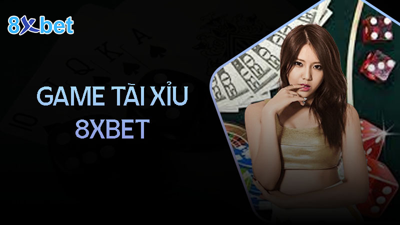 Kinh nghiệm chơi tài xỉu 8xbet