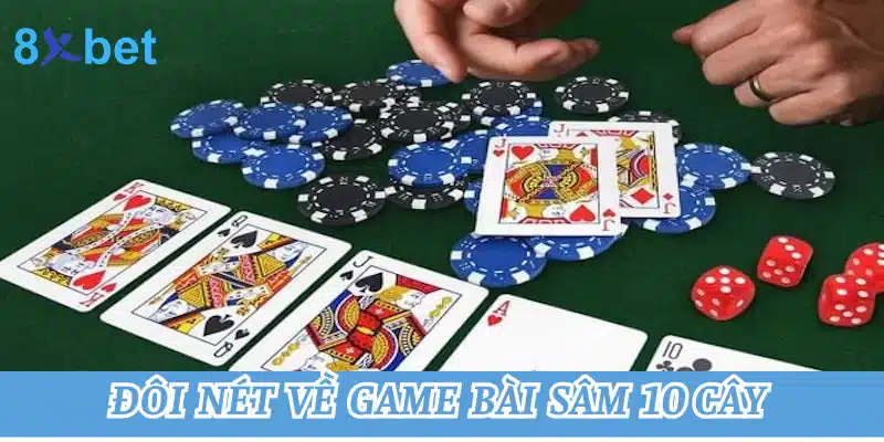 Đôi nét về game bài sâm 10 cây 